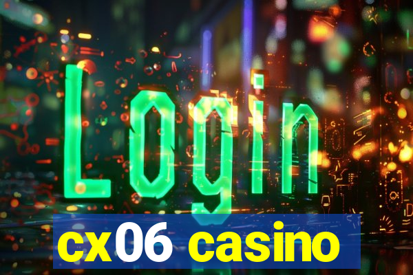 cx06 casino